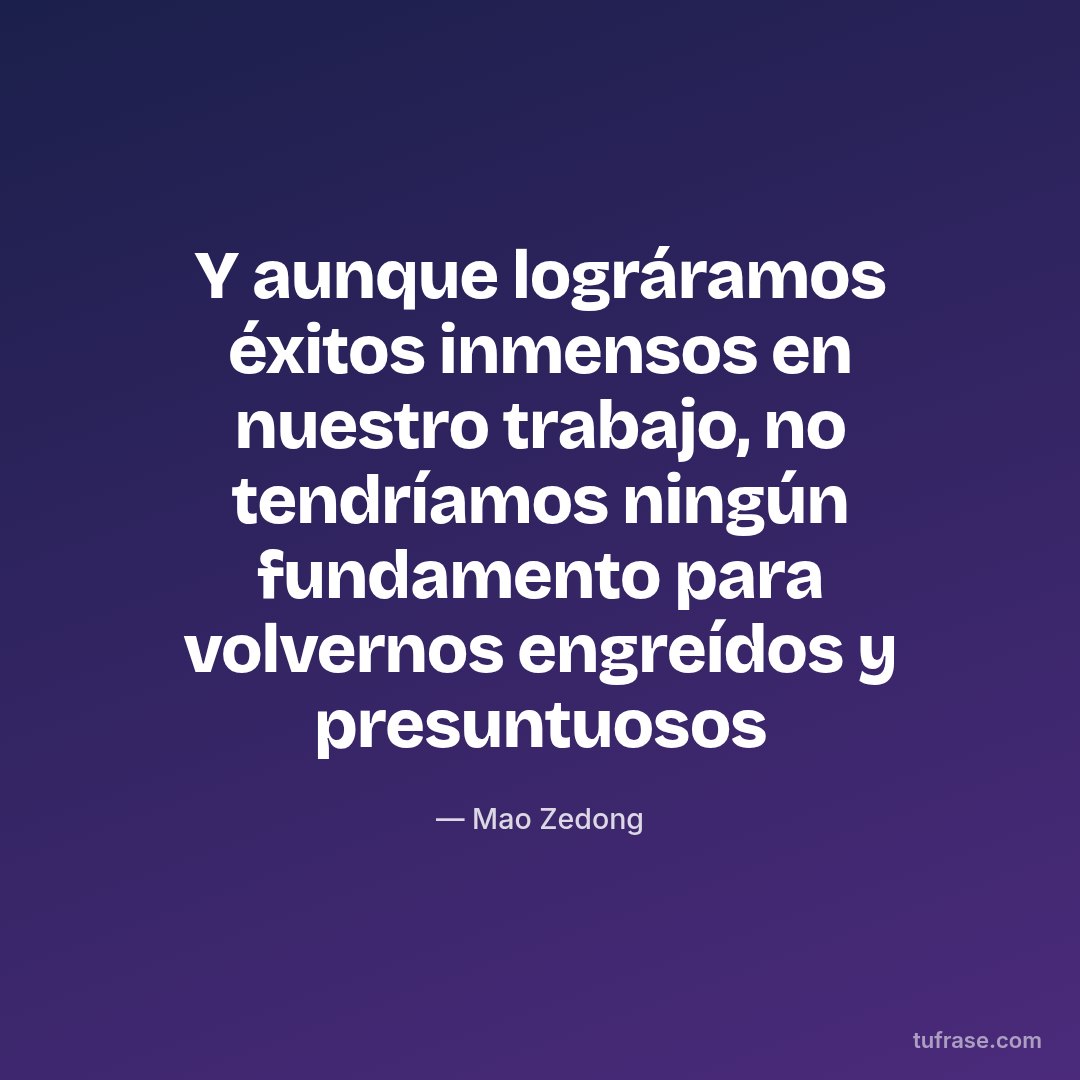 Y aunque lográramos éxitos inmensos en nuestro trabajo, no tendríamos ningún fundamento para volvernos engreídos y presuntuosos