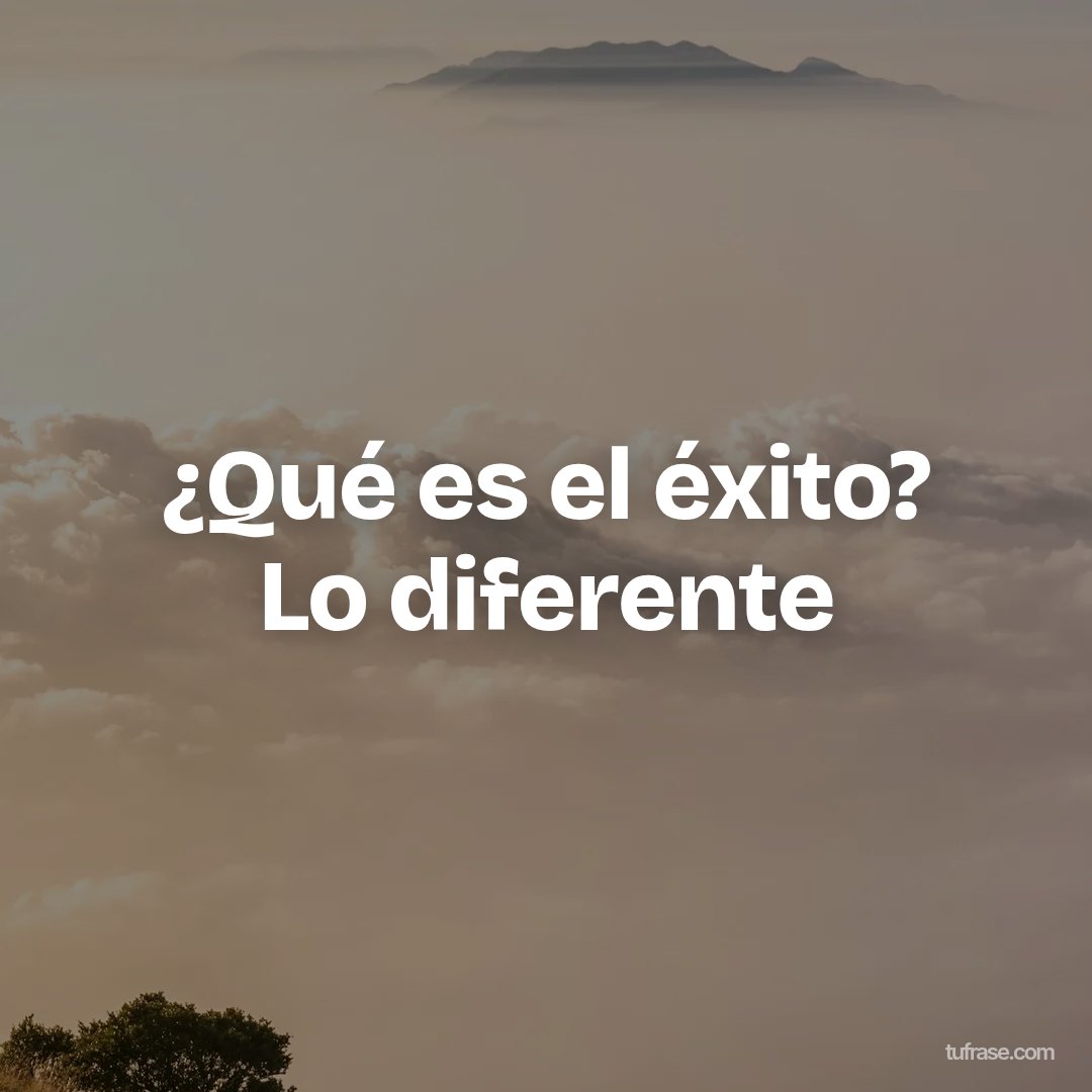 ¿Qué es el éxito? Lo diferente