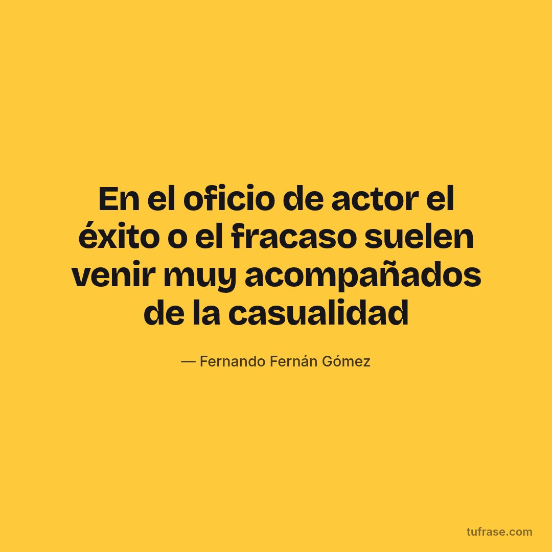 En el oficio de actor el éxito o el fracaso suelen venir muy acompañados de la casualidad