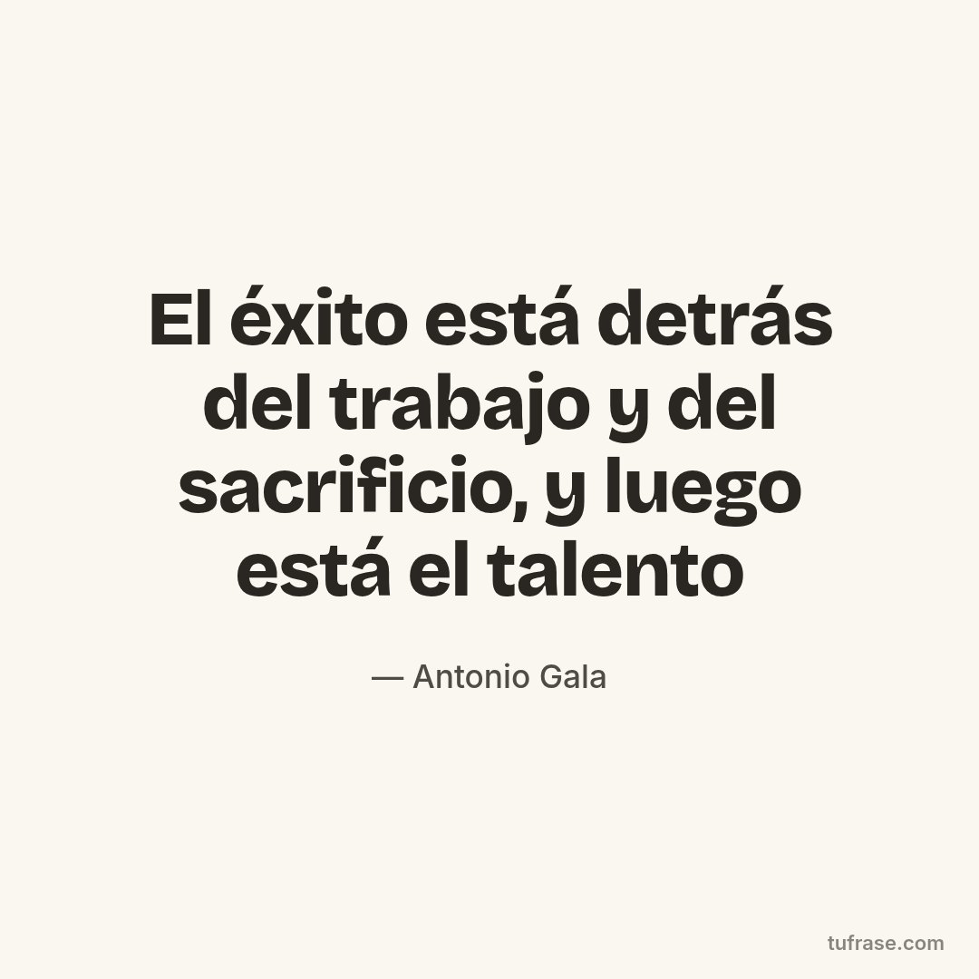 El éxito está detrás del trabajo y del sacrificio, y luego está el talento