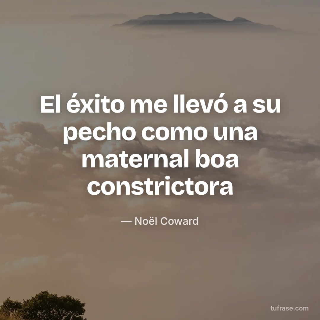 El éxito me llevó a su pecho como una maternal boa constrictora
