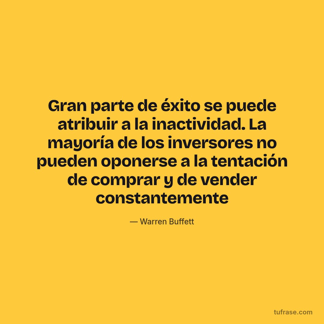 Gran parte de éxito se puede atribuir a la inactividad. La mayoría de los inversores no pueden oponerse a la tentación de comprar y de vender constantemente