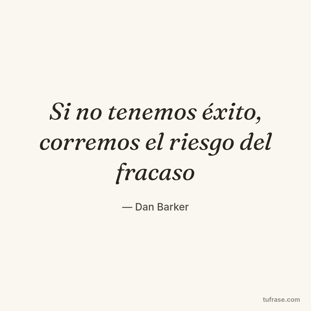 Si no tenemos éxito, corremos el riesgo del fracaso