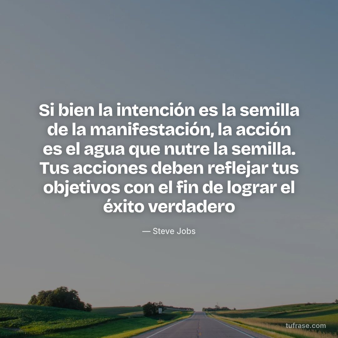 Si bien la intención es la semilla de la manifestación, la acción es el agua que nutre la semilla. Tus acciones deben reflejar tus objetivos con el fin de lograr el éxito verdadero