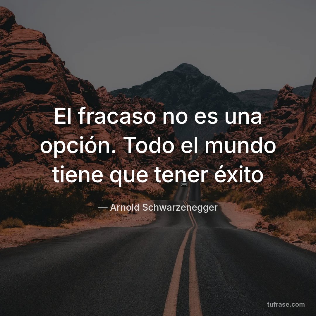 El fracaso no es una opción. Todo el mundo tiene que tener éxito