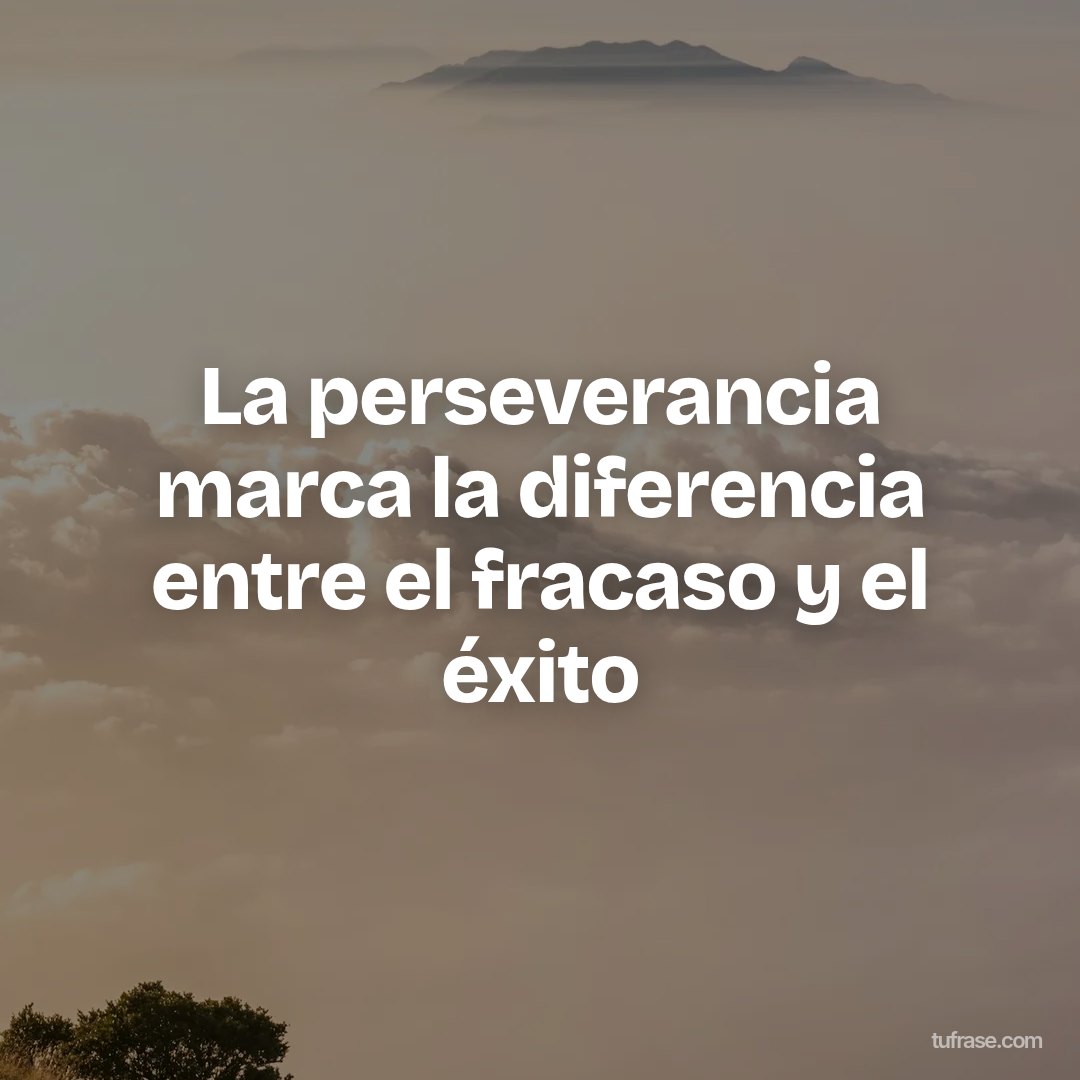 La perseverancia marca la diferencia entre el fracaso y el éxito