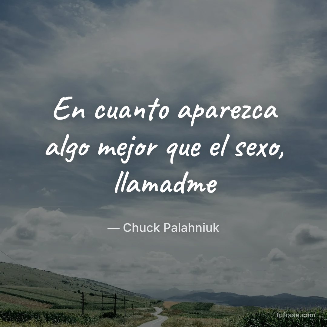 En cuanto aparezca algo mejor que el sexo, llamadme
