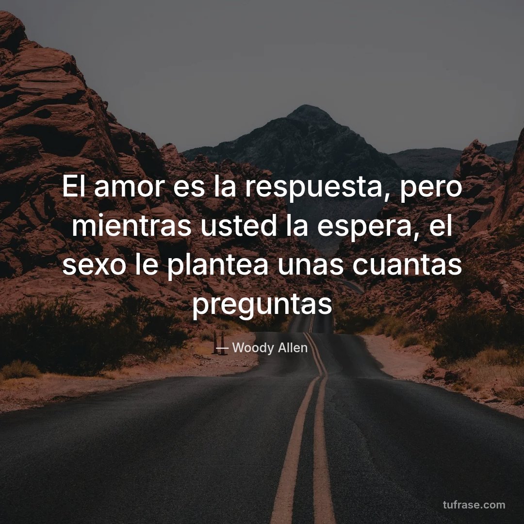 El amor es la respuesta, pero mientras usted la espera, el sexo le plantea unas cuantas preguntas