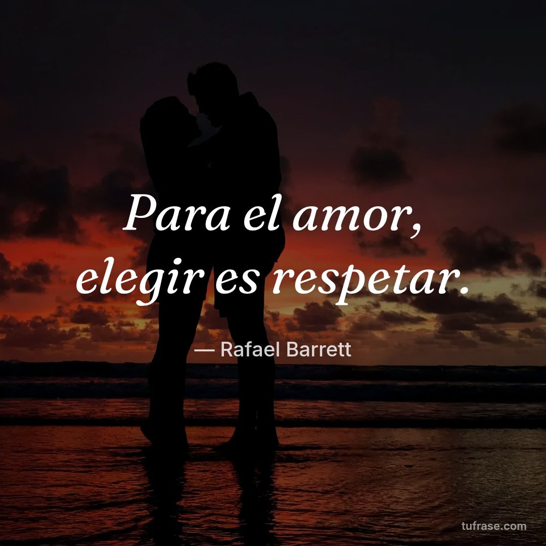 Para el amor, elegir es respetar.
