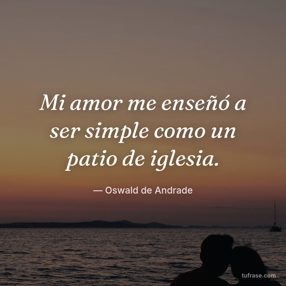Mi amor me enseñó a ser simple como un patio de iglesia.