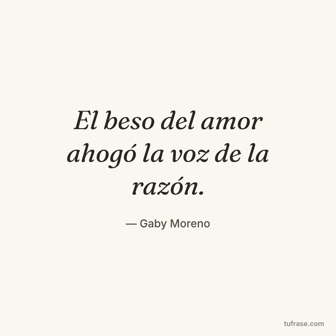 El beso del amor ahogó la voz de la razón.