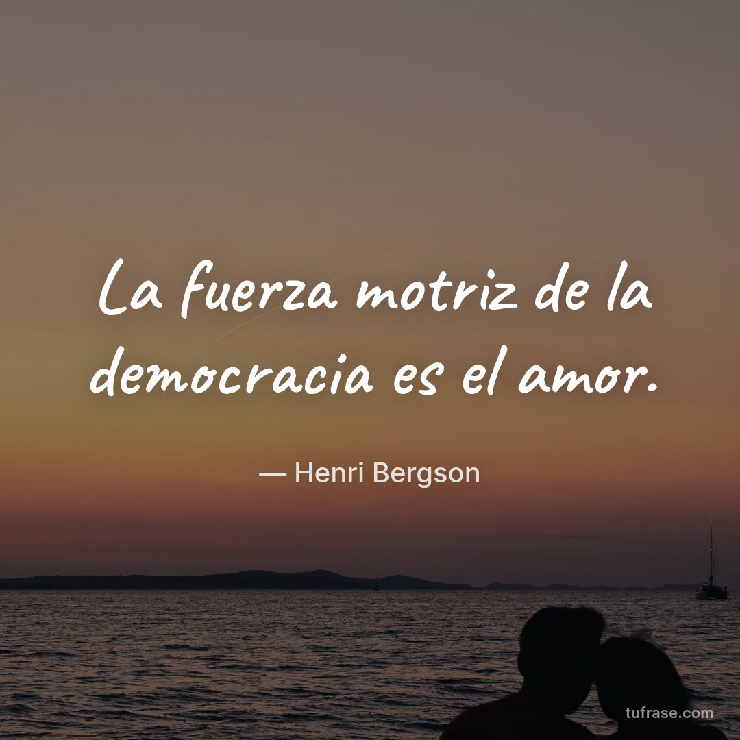 La fuerza motriz de la democracia es el amor.