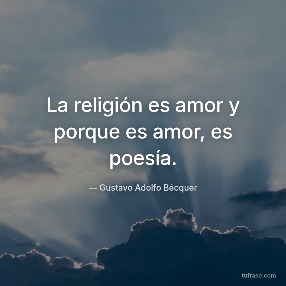 La religión es amor y porque es amor, es poesía.