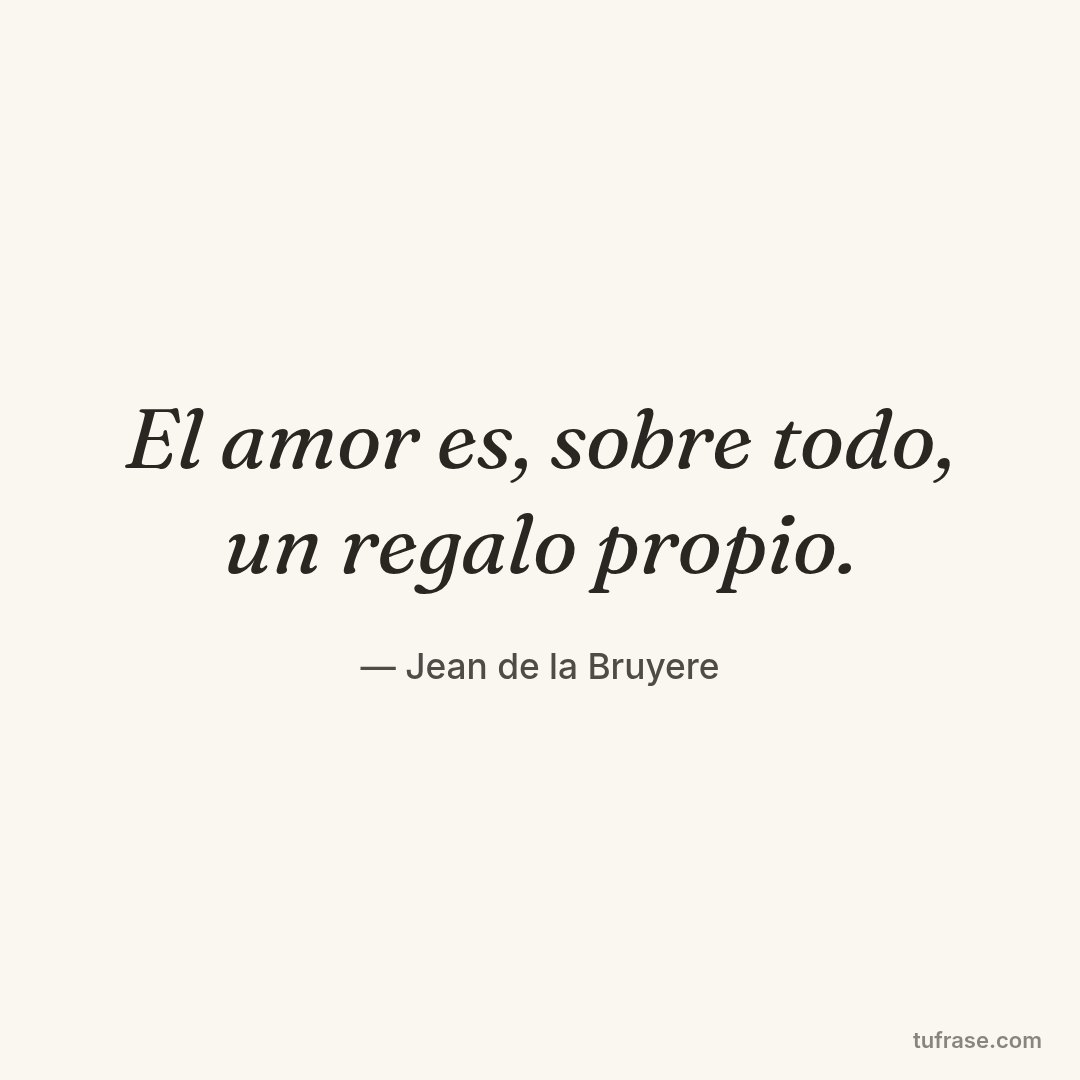 El amor es, sobre todo, un regalo propio.