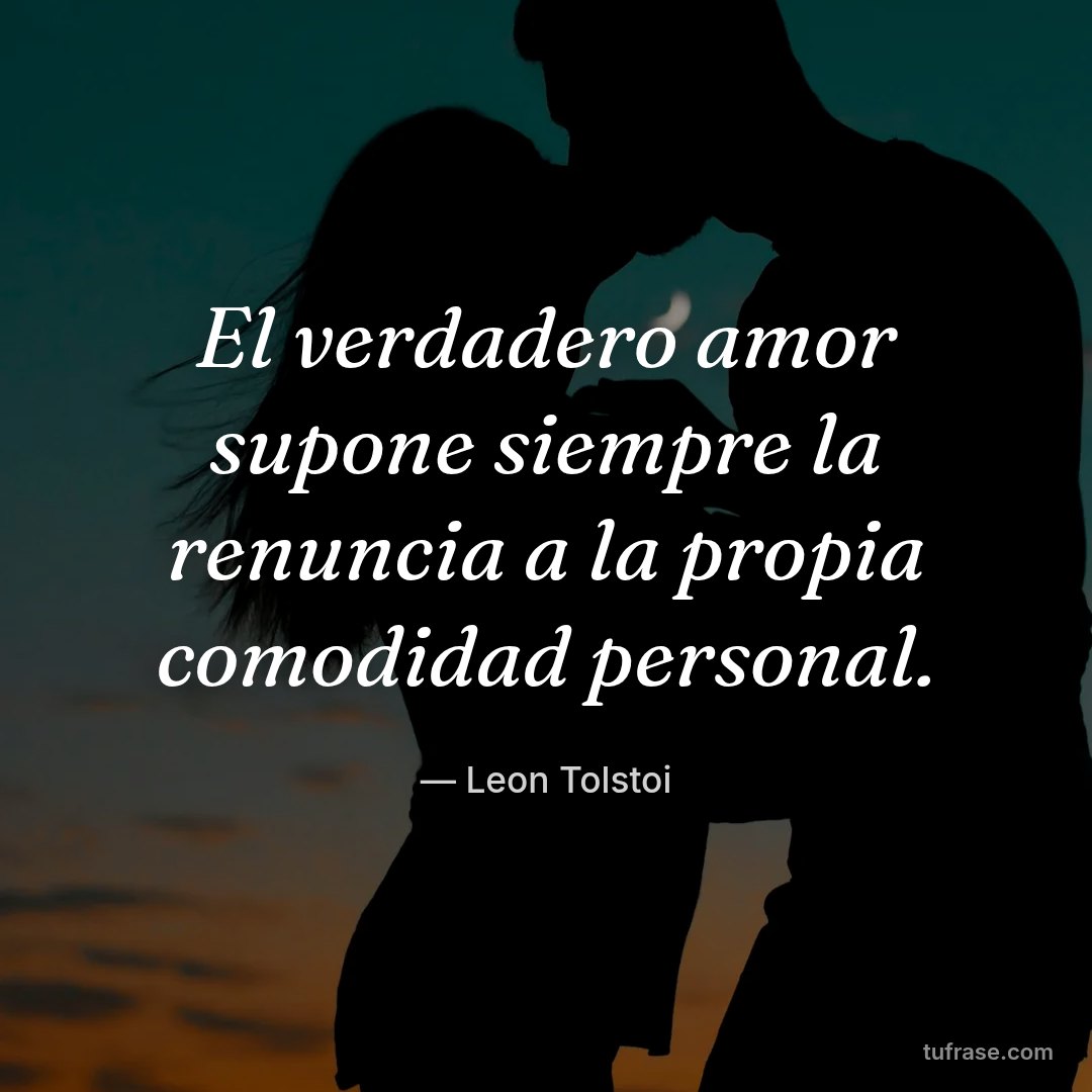 El verdadero amor supone siempre la renuncia a la propia comodidad personal.