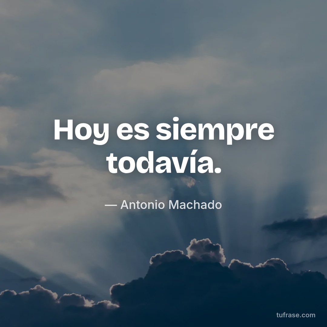 Hoy es siempre todavía.