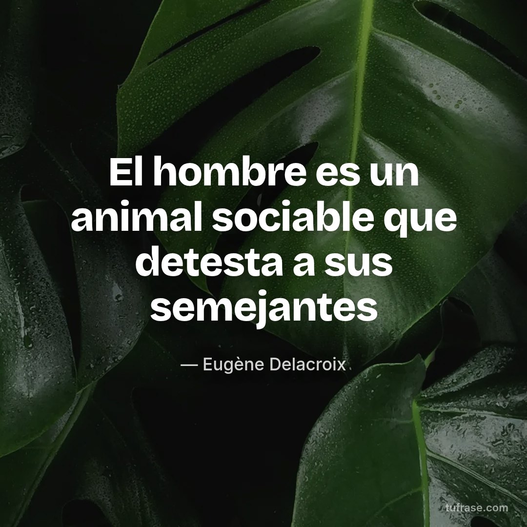 El hombre es un animal sociable que detesta a sus semejantes