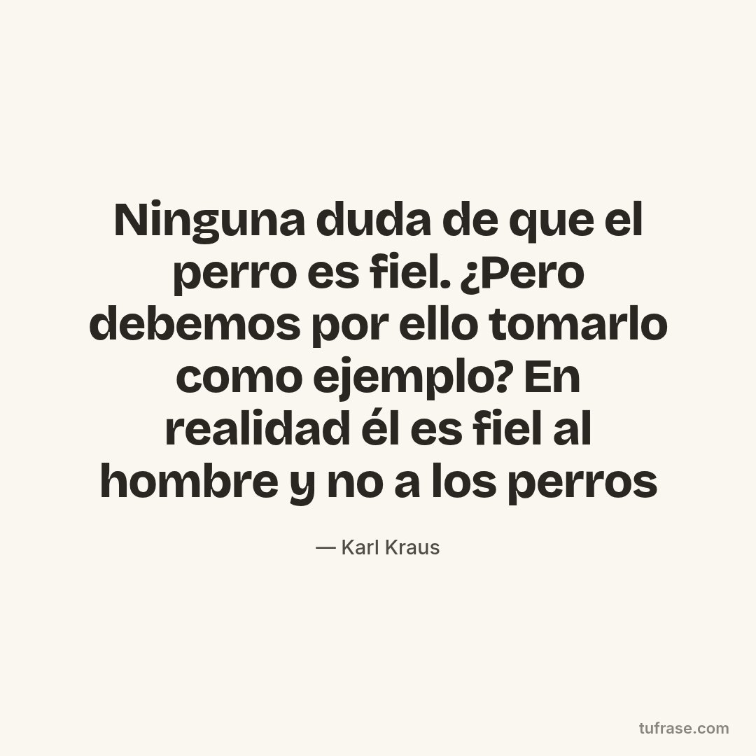 Ninguna duda de que el perro es fiel. ¿Pero debemos por ello tomarlo como ejemplo? En realidad él es fiel al hombre y no a los perros