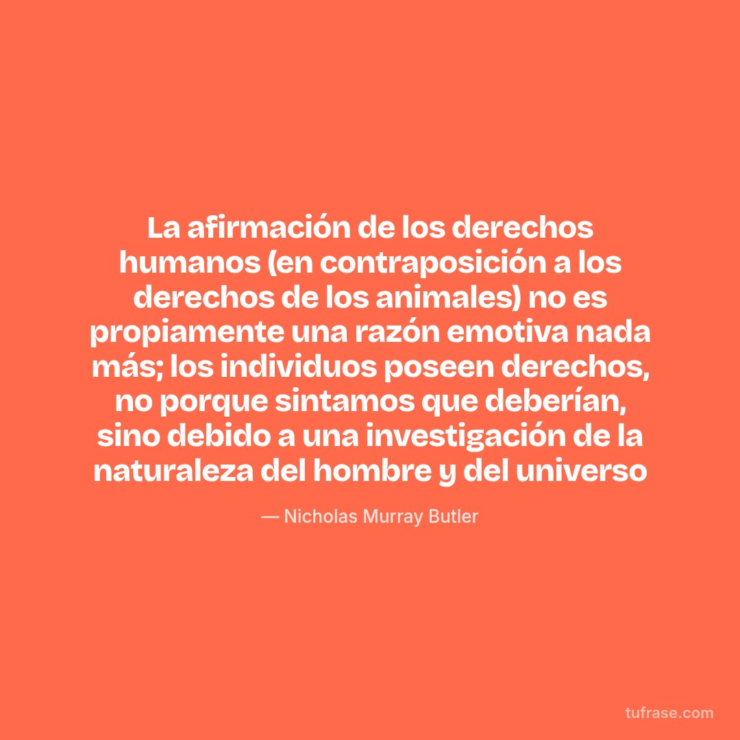 La afirmación de los derechos humanos (en contraposición a los derechos de los animales) no es propiamente una razón emotiva nada más; los individuos poseen derechos, no porque sintamos que deberían, sino debido a una investigación de la naturaleza del hombre y del universo