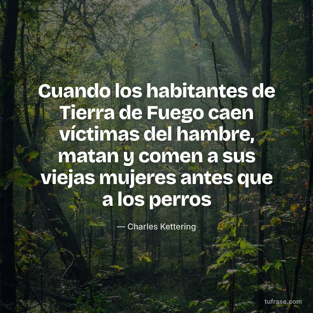 Cuando los habitantes de Tierra de Fuego caen víctimas del hambre, matan y comen a sus viejas mujeres antes que a los perros