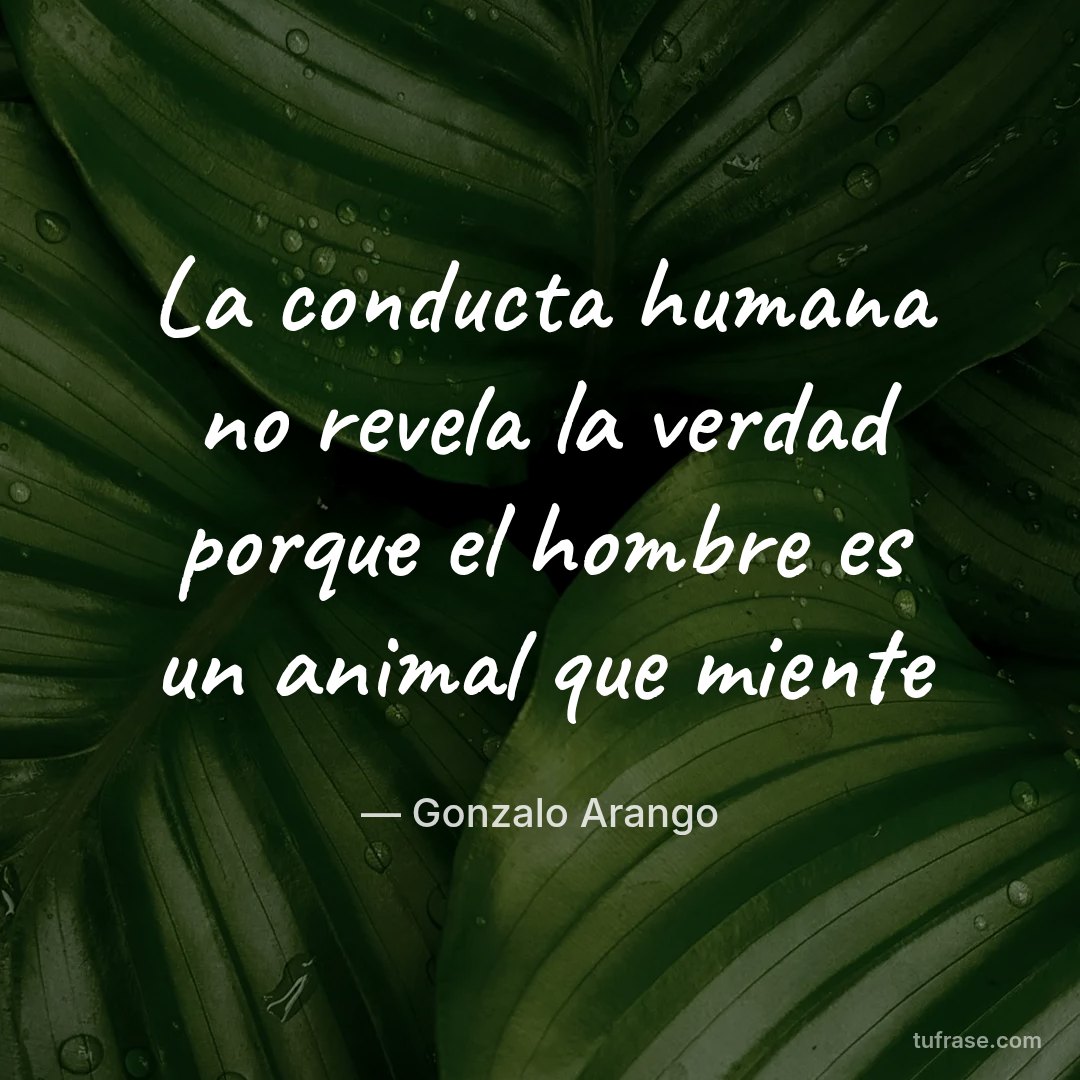 La conducta humana no revela la verdad porque el hombre es un animal que miente