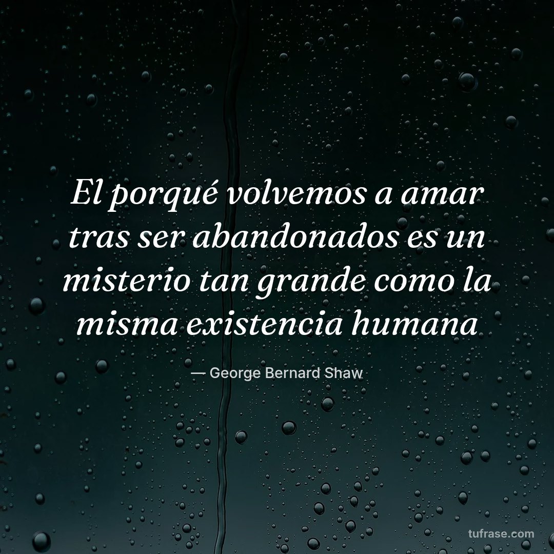 El porqué volvemos a amar tras ser abandonados es un misterio tan grande como la misma existencia humana