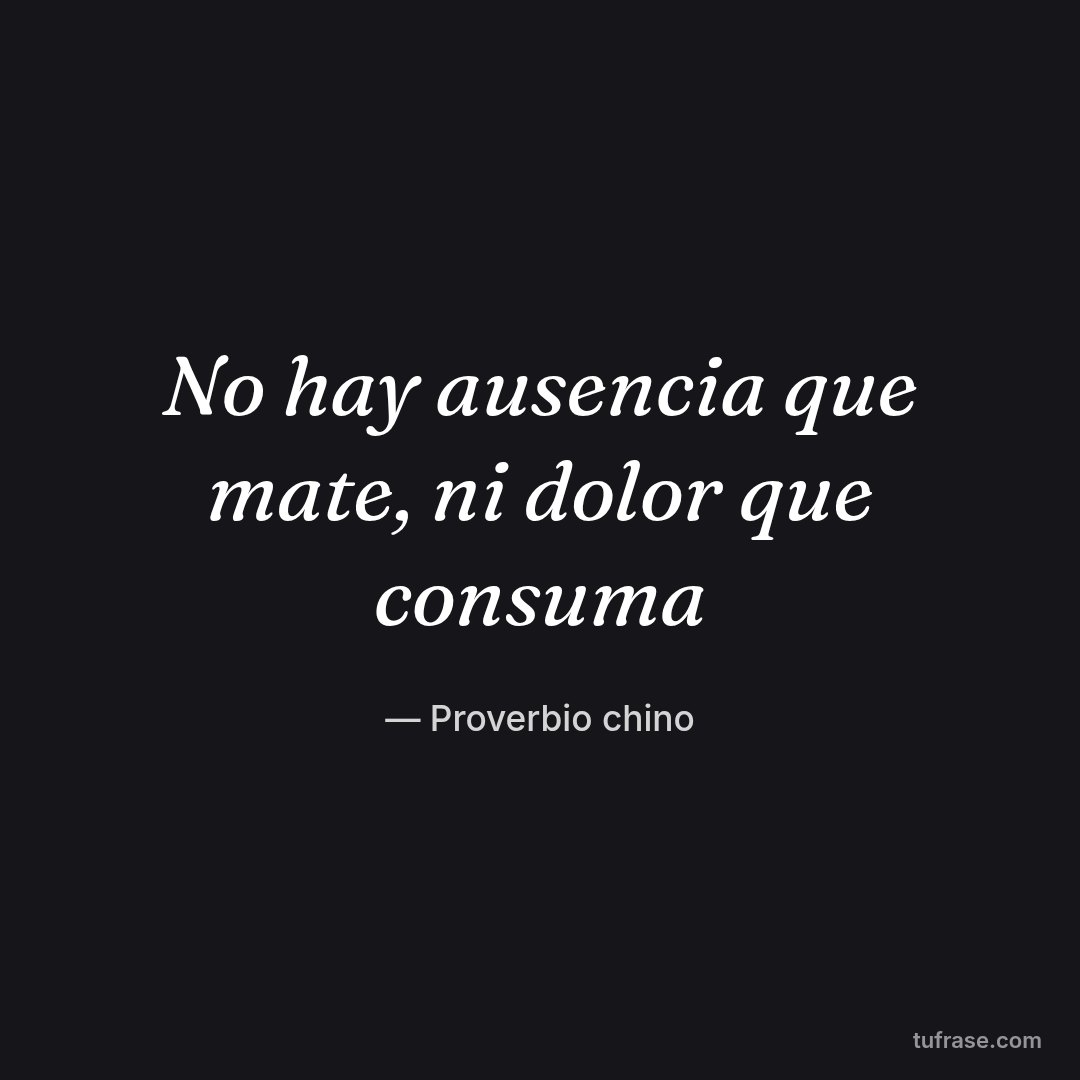 No hay ausencia que mate, ni dolor que consuma