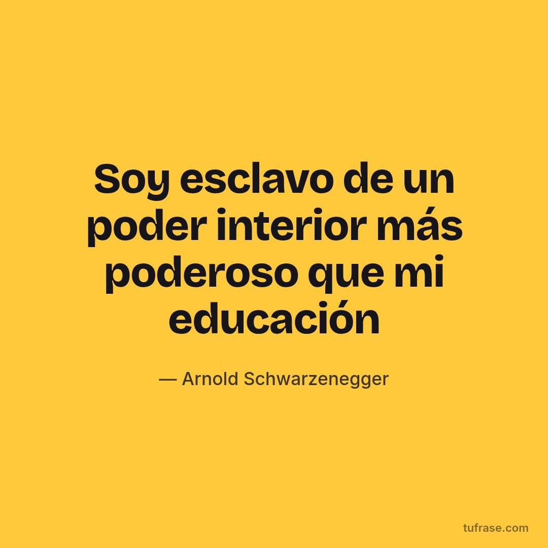 Soy esclavo de un poder interior más poderoso que mi educación