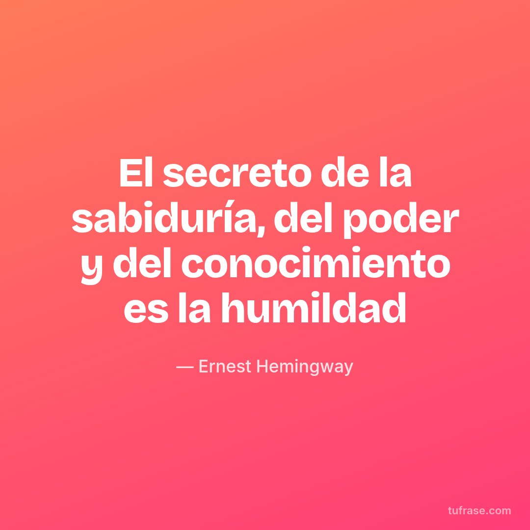 El secreto de la sabiduría, del poder y del conocimiento es la humildad