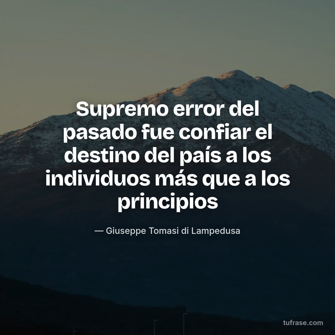 Supremo error del pasado fue confiar el destino del país a los individuos más que a los principios