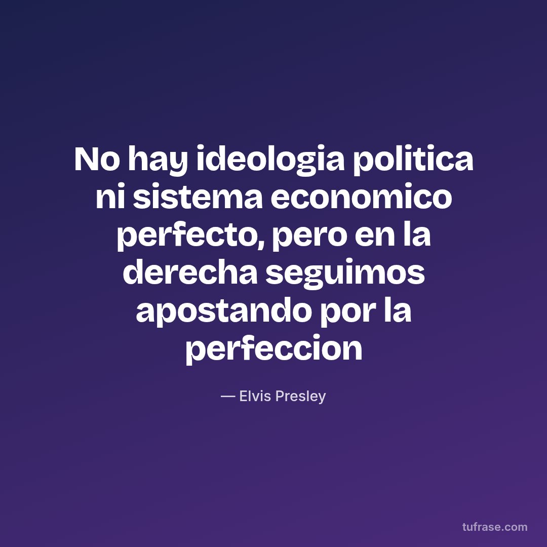 No hay ideologia politica ni sistema economico perfecto, pero en la derecha seguimos apostando por la perfeccion