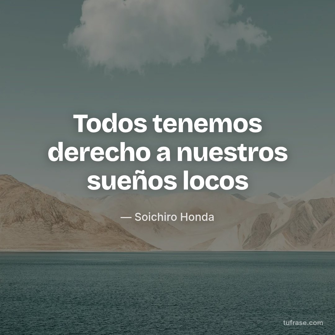 Todos tenemos derecho a nuestros sueños locos