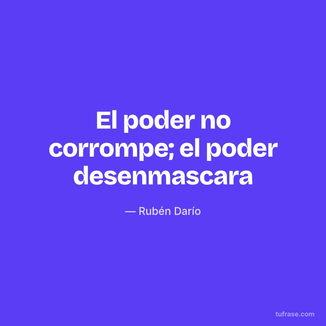 El poder no corrompe; el poder desenmascara