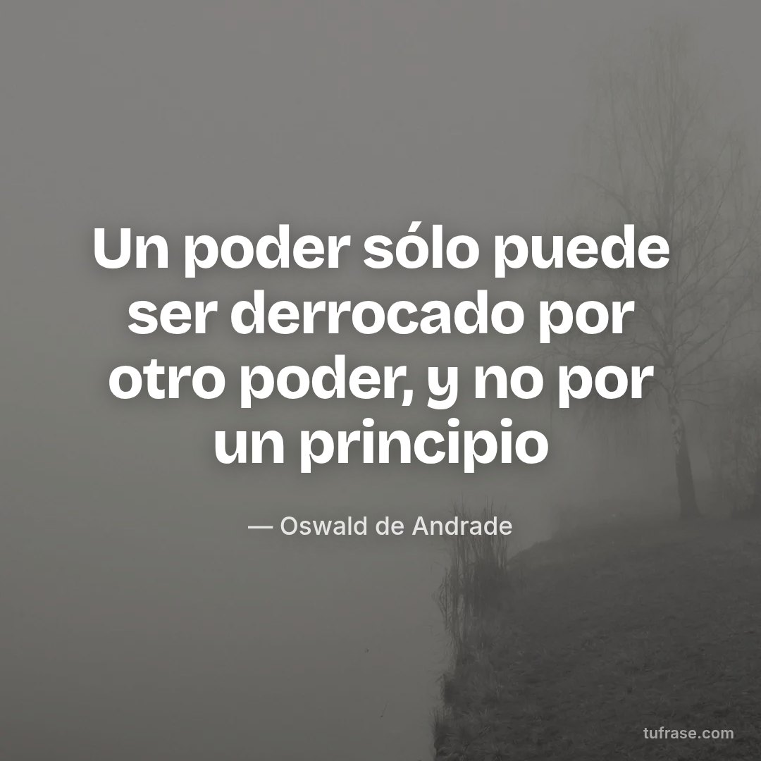 Un poder sólo puede ser derrocado por otro poder, y no por un principio