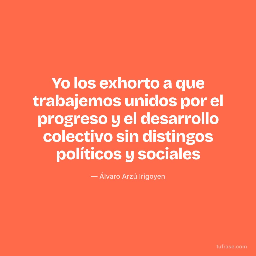 Yo los exhorto a que trabajemos unidos por el progreso y el desarrollo colectivo sin distingos políticos y sociales