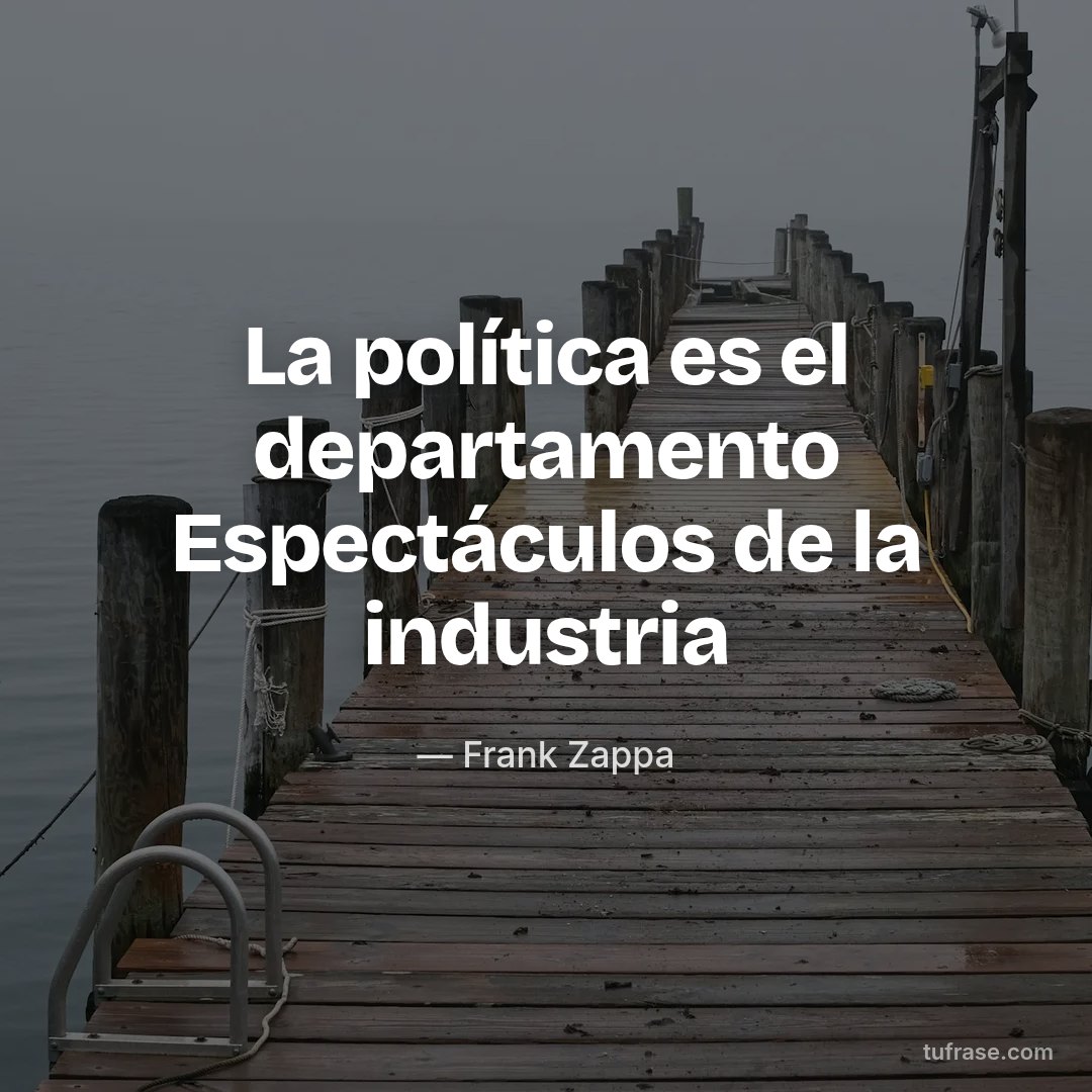 La política es el departamento Espectáculos de la industria