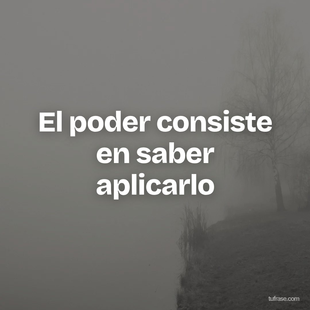 El poder consiste en saber aplicarlo