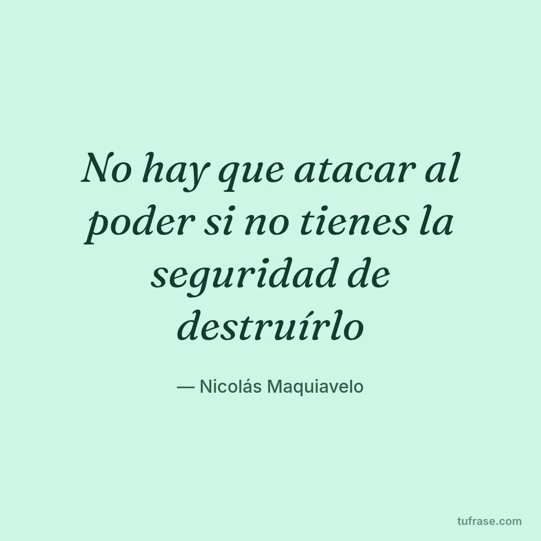 No hay que atacar al poder si no tienes la seguridad de destruírlo