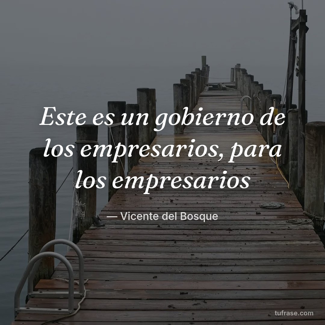 Este es un gobierno de los empresarios, para los empresarios