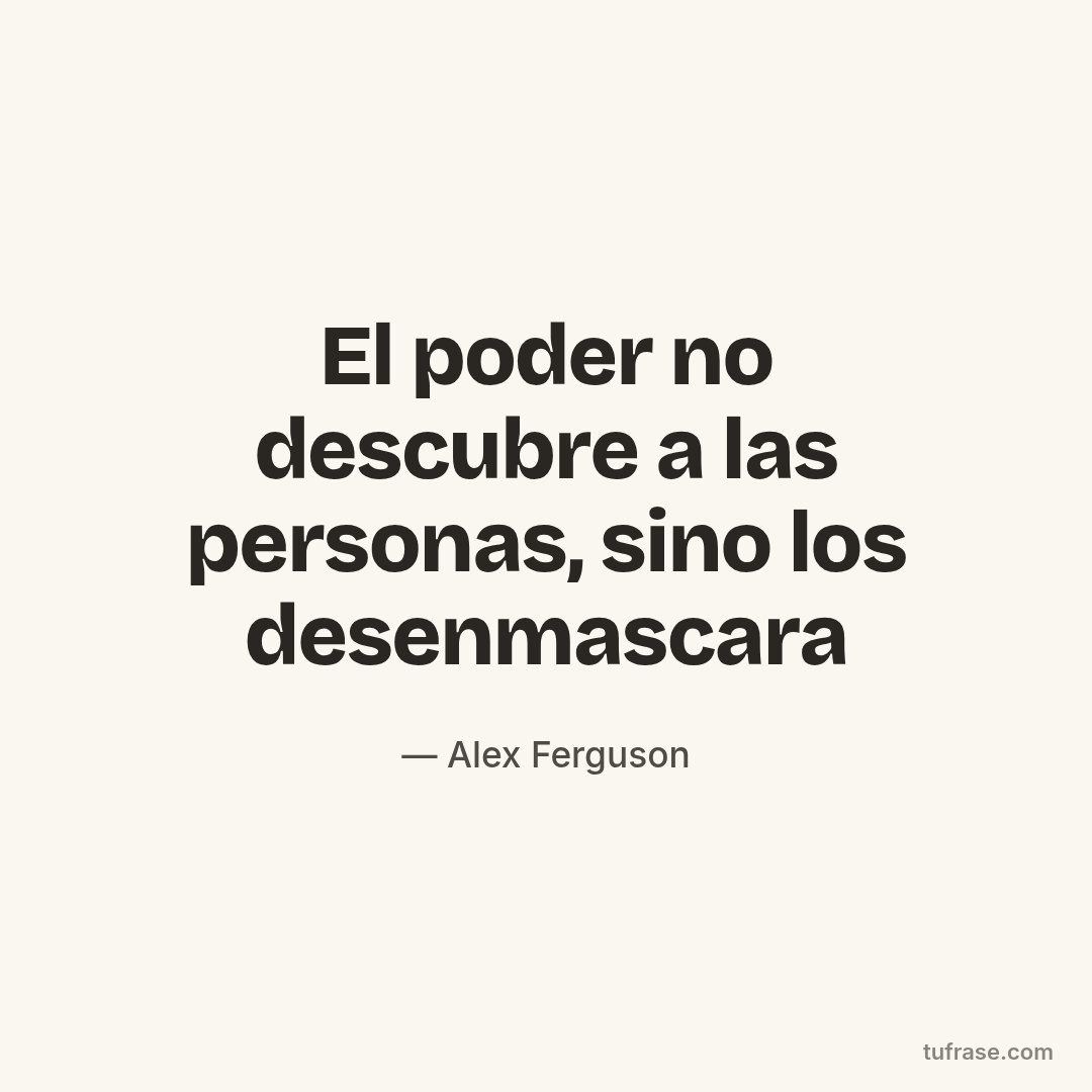El poder no descubre a las personas, sino los desenmascara
