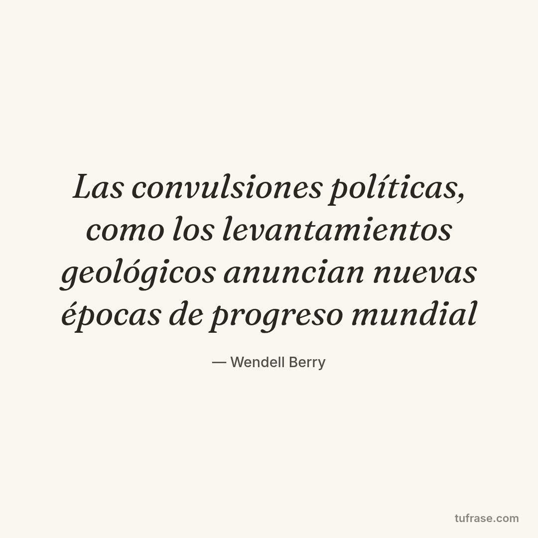 Las convulsiones políticas, como los levantamientos geológicos anuncian nuevas épocas de progreso mundial