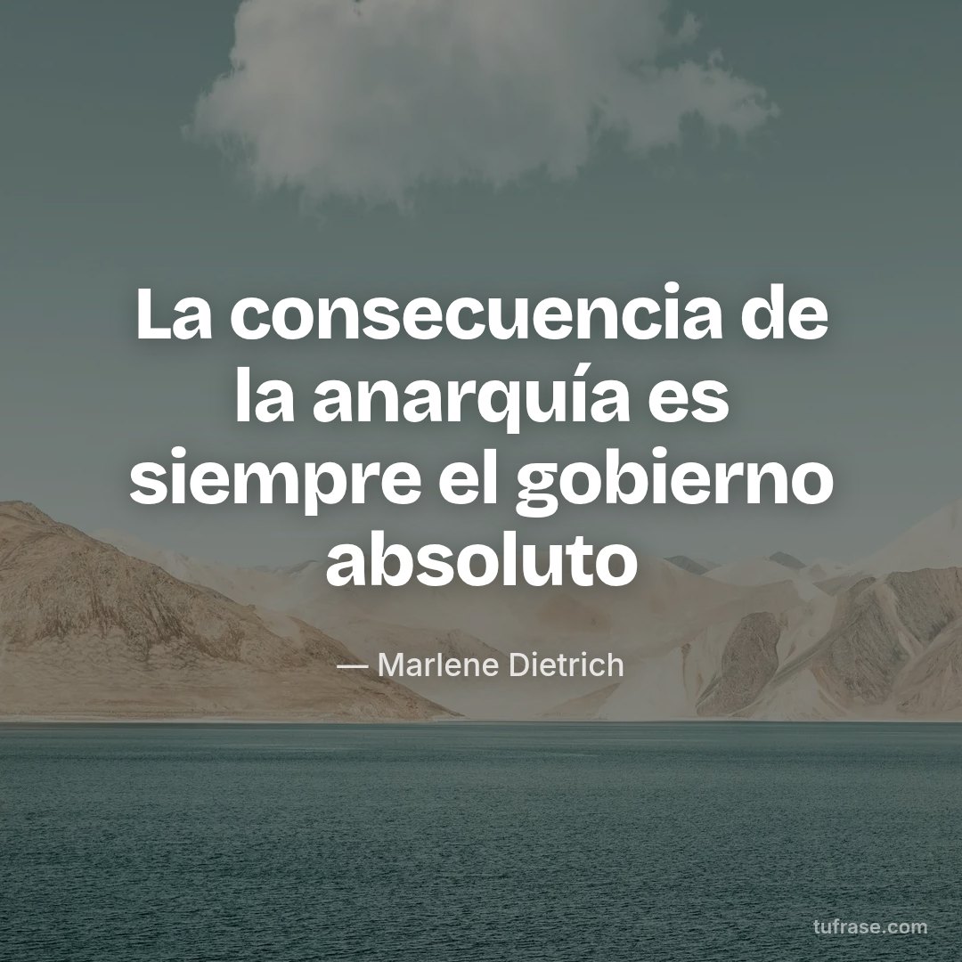 La consecuencia de la anarquía es siempre el gobierno absoluto