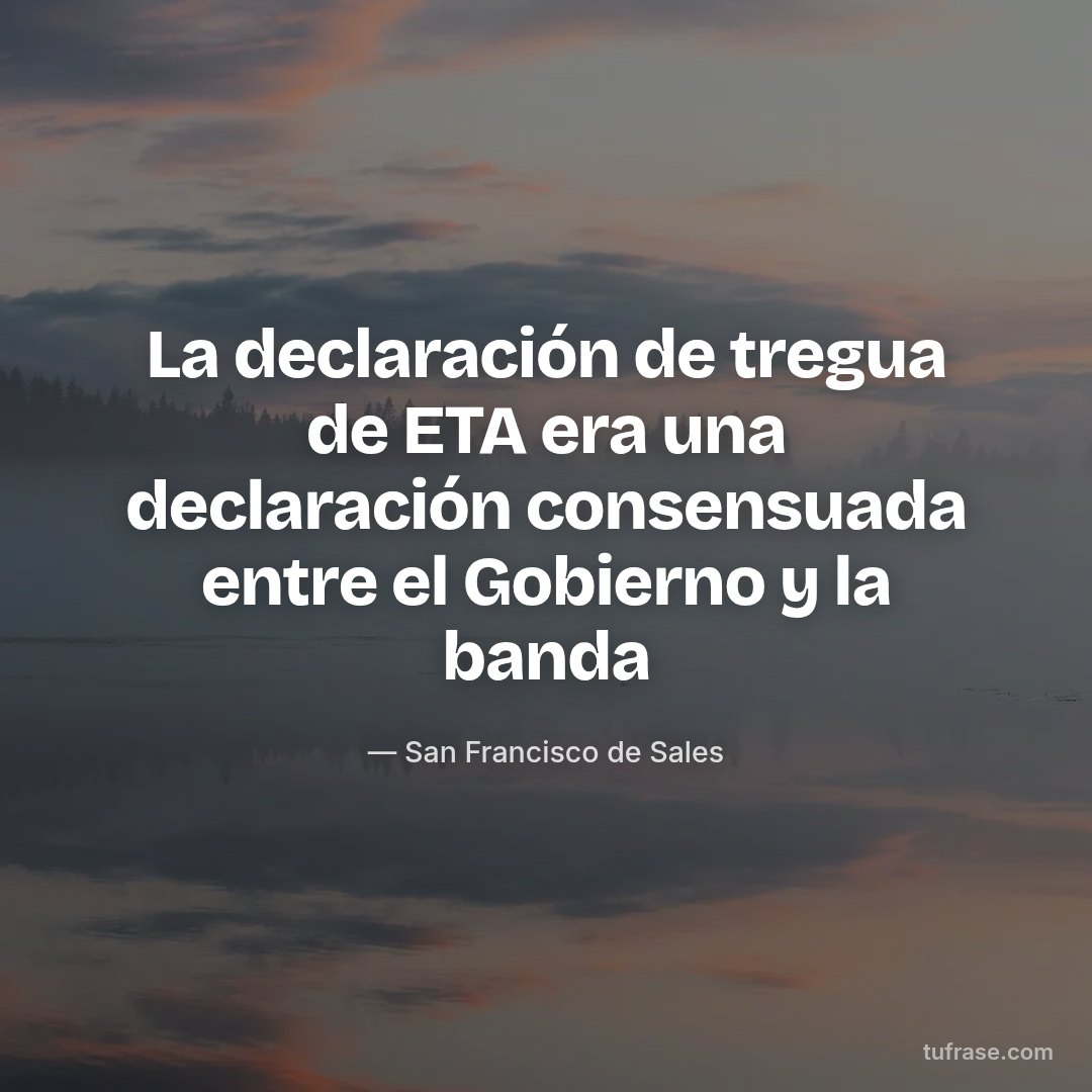 La declaración de tregua de ETA era una declaración consensuada entre el Gobierno y la banda