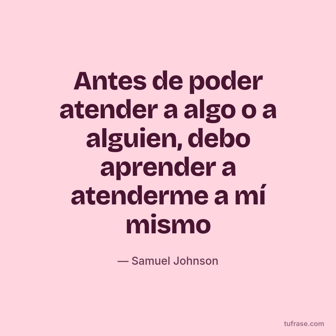 Antes de poder atender a algo o a alguien, debo aprender a atenderme a mí mismo