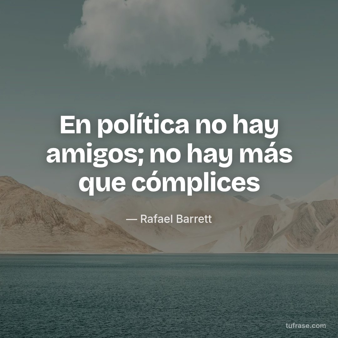 En política no hay amigos; no hay más que cómplices
