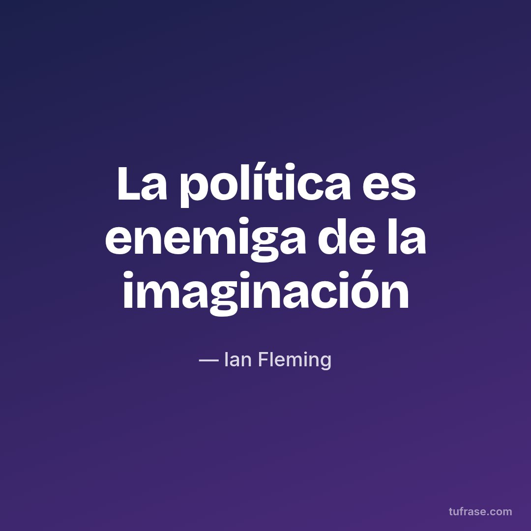 La política es enemiga de la imaginación