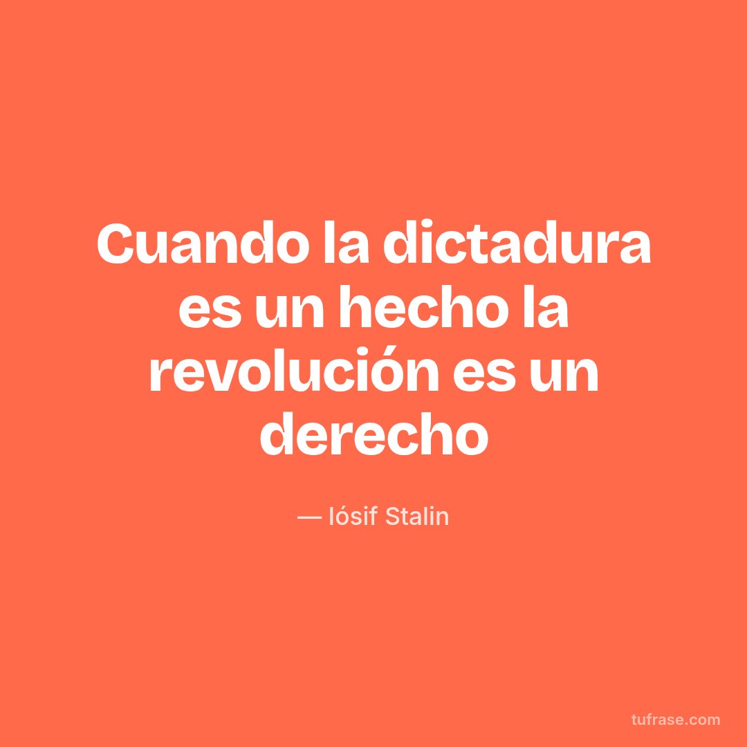 Cuando la dictadura es un hecho la revolución es un derecho