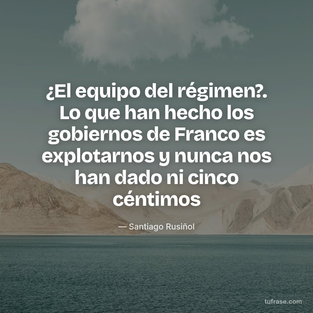 ¿El equipo del régimen?. Lo que han hecho los gobiernos de Franco es explotarnos y nunca nos han dado ni cinco céntimos