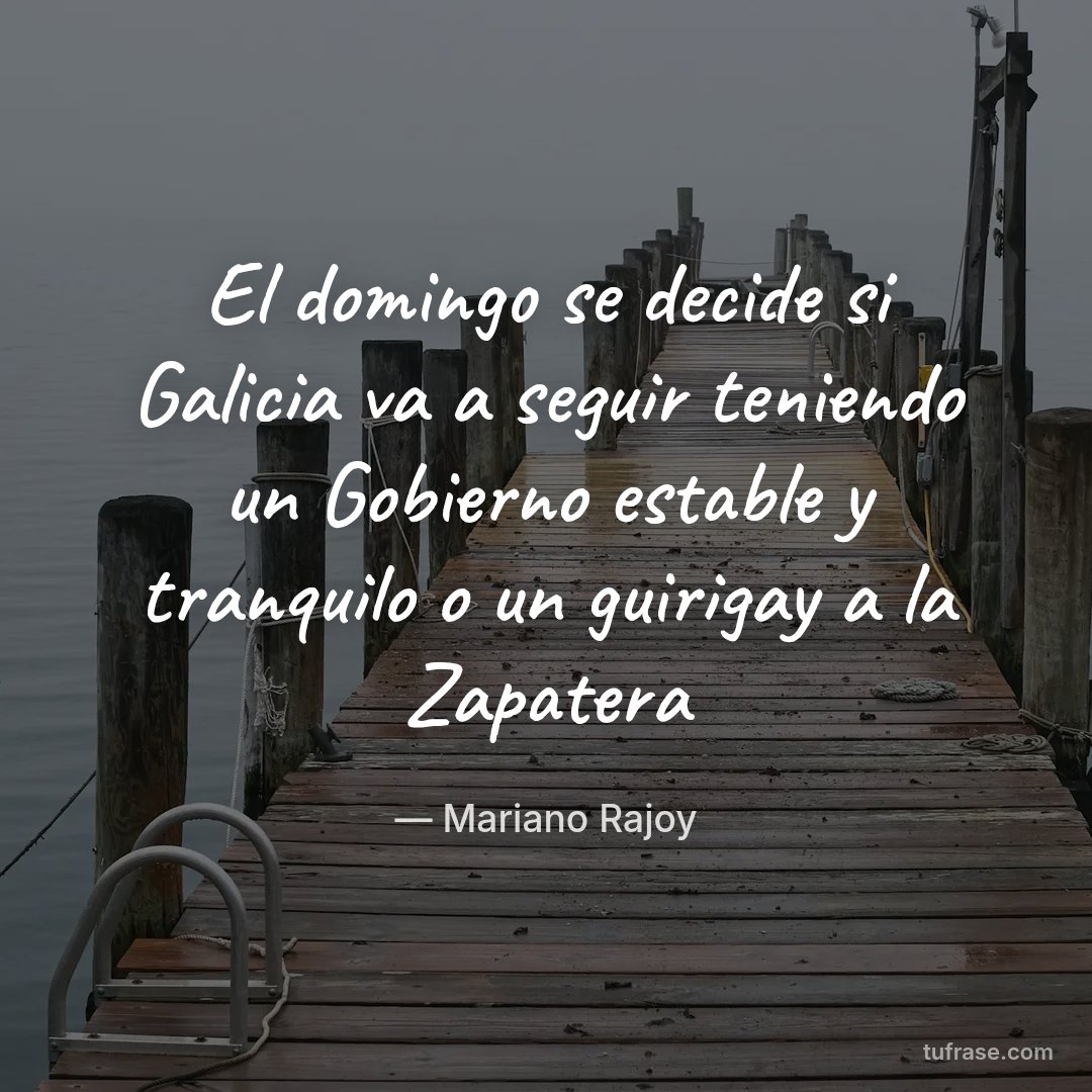 El domingo se decide si Galicia va a seguir teniendo un Gobierno estable y tranquilo o un guirigay a la Zapatera