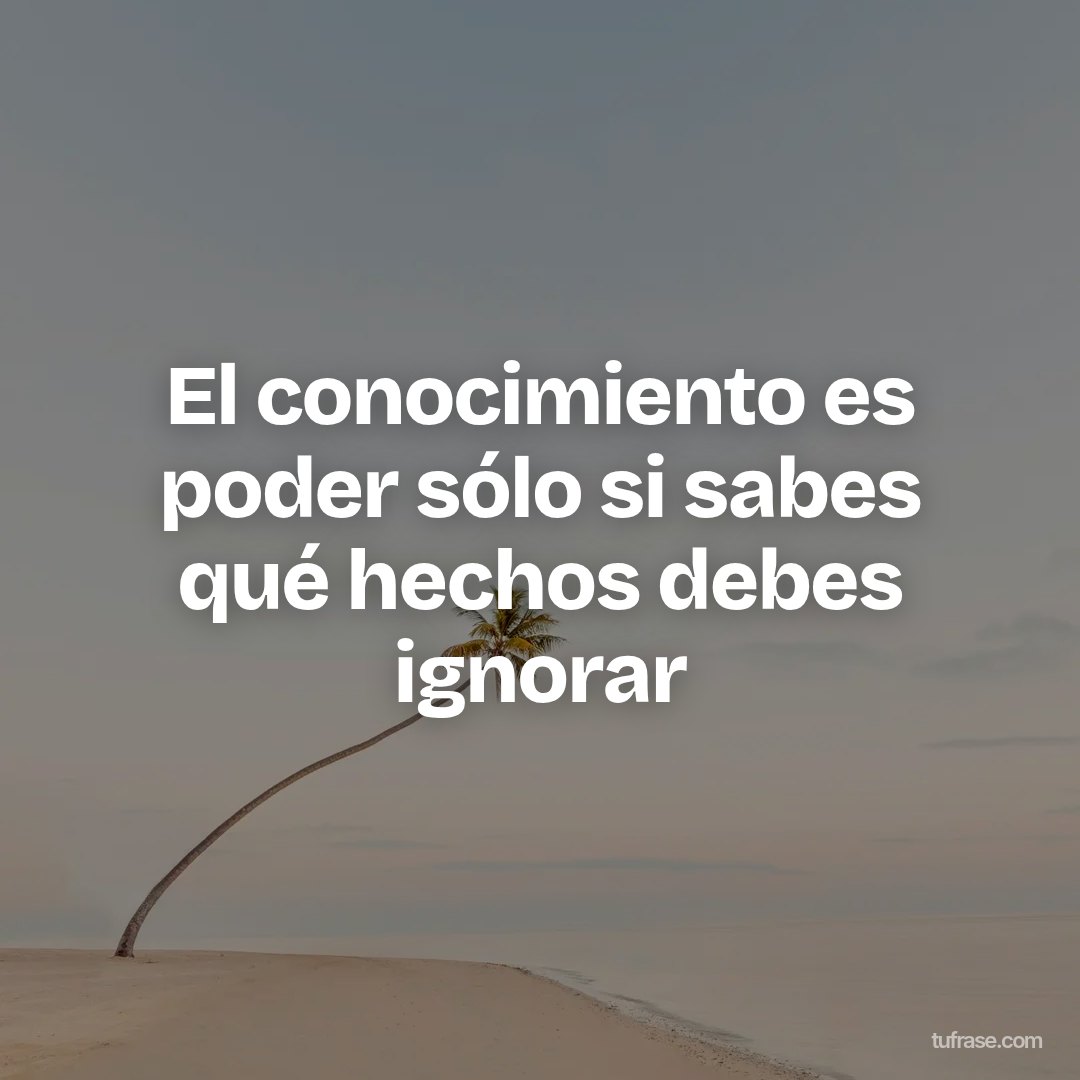 El conocimiento es poder sólo si sabes qué hechos debes ignorar